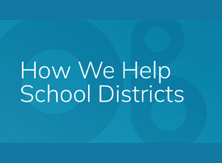 How We Help School Districts